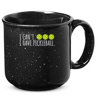 I Can't I Have Pickleball Funny Slogan Pickleball Lover 15oz Campfire Ceramic Mug