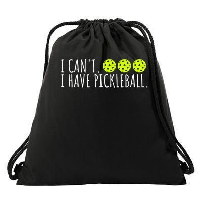 I Can't I Have Pickleball Funny Slogan Pickleball Lover Drawstring Bag