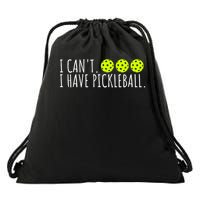 I Can't I Have Pickleball Funny Slogan Pickleball Lover Drawstring Bag
