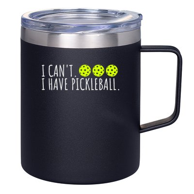 I Can't I Have Pickleball Funny Slogan Pickleball Lover 12oz Stainless Steel Coffee Mug
