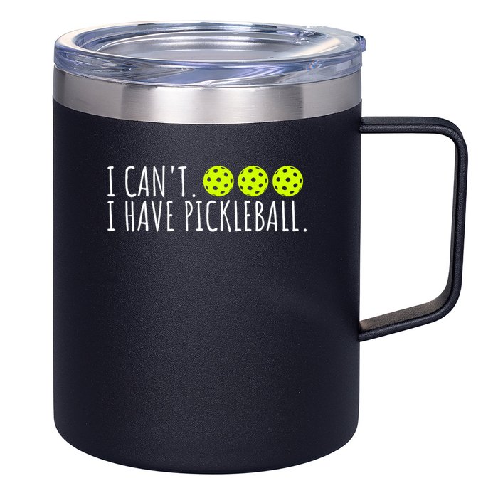 I Can't I Have Pickleball Funny Slogan Pickleball Lover 12oz Stainless Steel Coffee Mug