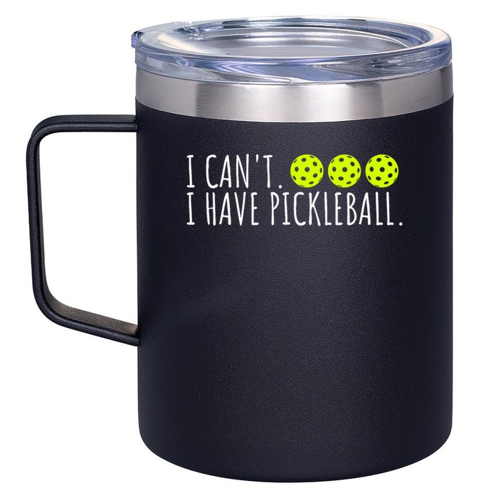 I Can't I Have Pickleball Funny Slogan Pickleball Lover 12oz Stainless Steel Coffee Mug