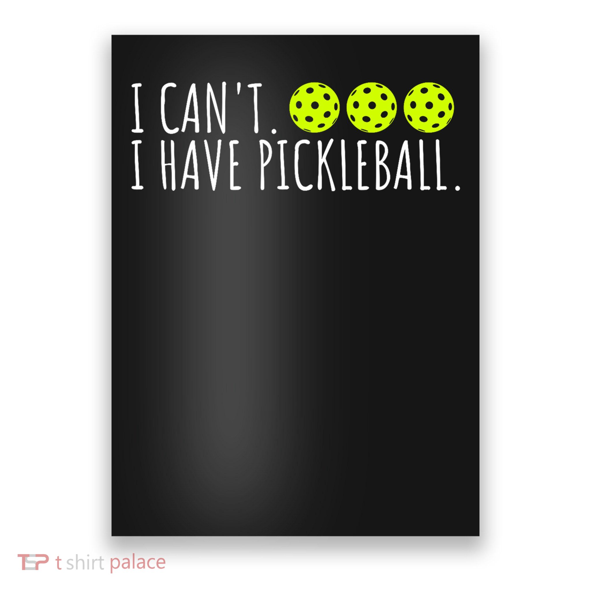 I Can't I Have Pickleball Funny Slogan Pickleball Lover Poster