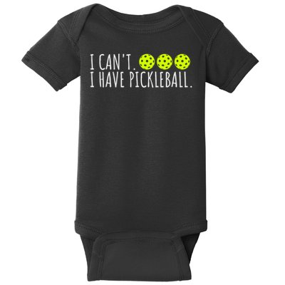 I Can't I Have Pickleball Funny Slogan Pickleball Lover Baby Bodysuit