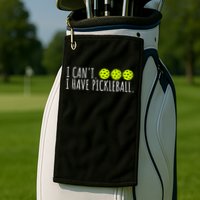 I Can't I Have Pickleball Funny Slogan Pickleball Lover Golf Towel