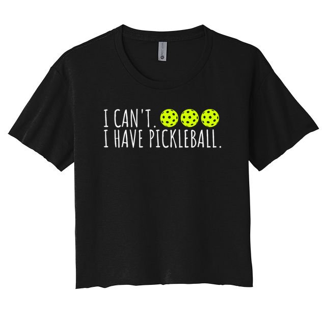 I Can't I Have Pickleball Funny Slogan Pickleball Lover Crop Top