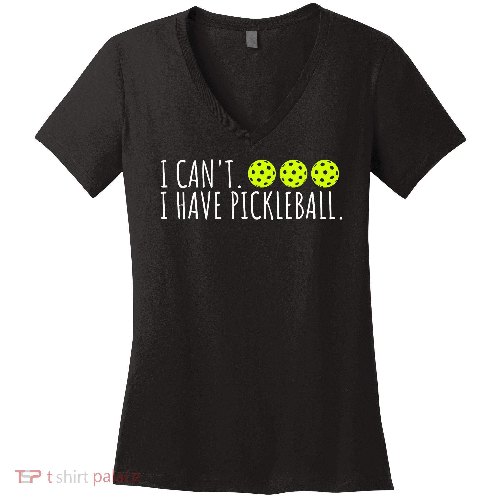 I Can't I Have Pickleball Funny Slogan Pickleball Lover Women's V-Neck T-Shirt