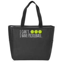 I Can't I Have Pickleball Funny Slogan Pickleball Lover Zip Tote Bag
