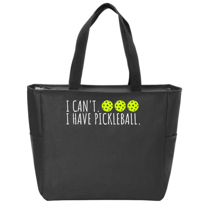 I Can't I Have Pickleball Funny Slogan Pickleball Lover Zip Tote Bag