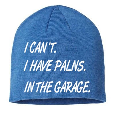 I Cant I Have Plans In The Garage Gift Sustainable Beanie