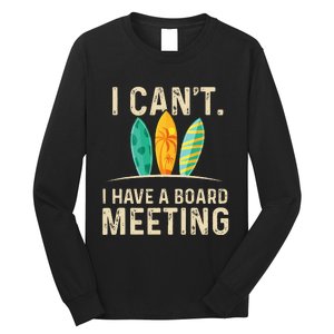 I Can't I Have A Board Meeting Beach Surfing Surfingboard Long Sleeve Shirt