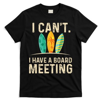 I Can't I Have A Board Meeting Beach Surfing Surfingboard T-Shirt