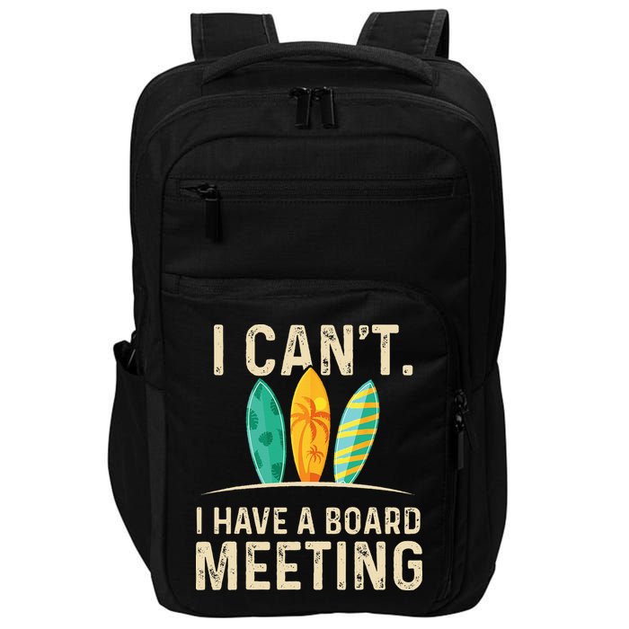 I Can't I Have A Board Meeting Beach Surfing Surfingboard Impact Tech Backpack