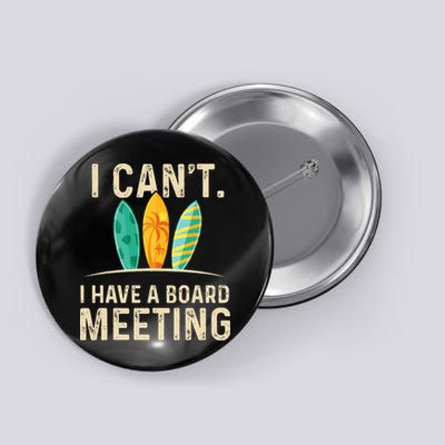 I Can't I Have A Board Meeting Beach Surfing Surfingboard Button