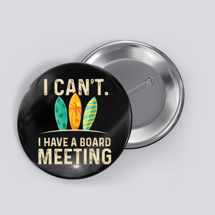 I Can't I Have A Board Meeting Beach Surfing Surfingboard Button