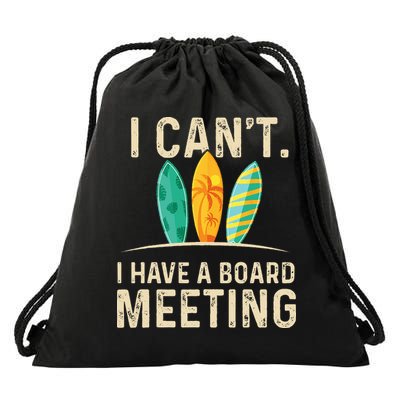 I Can't I Have A Board Meeting Beach Surfing Surfingboard Drawstring Bag