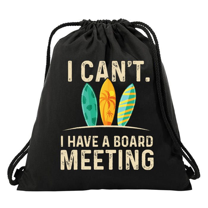 I Can't I Have A Board Meeting Beach Surfing Surfingboard Drawstring Bag