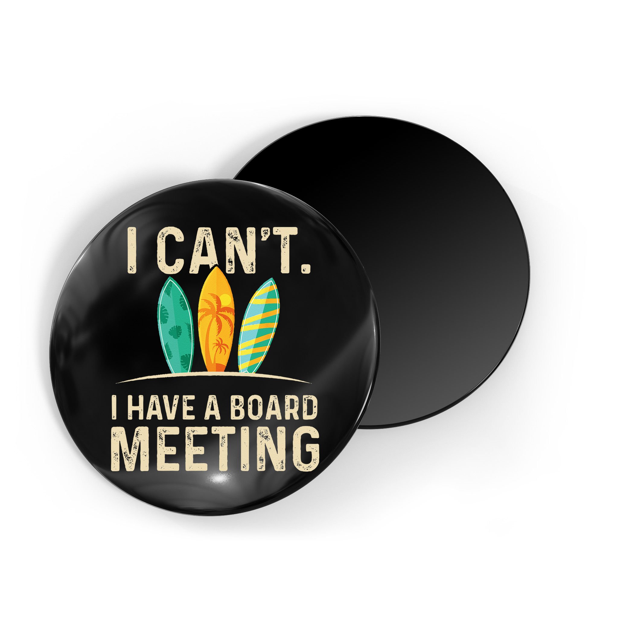 I Can't I Have A Board Meeting Beach Surfing Surfingboard Magnet