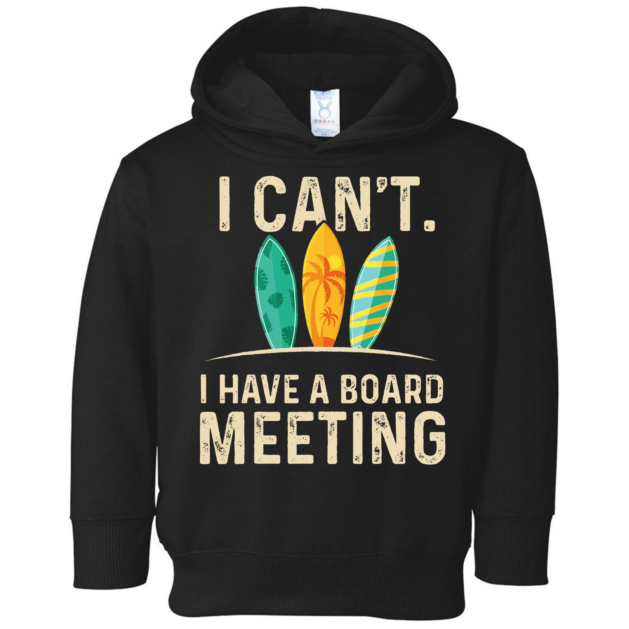 I Can't I Have A Board Meeting Beach Surfing Surfingboard Toddler Hoodie