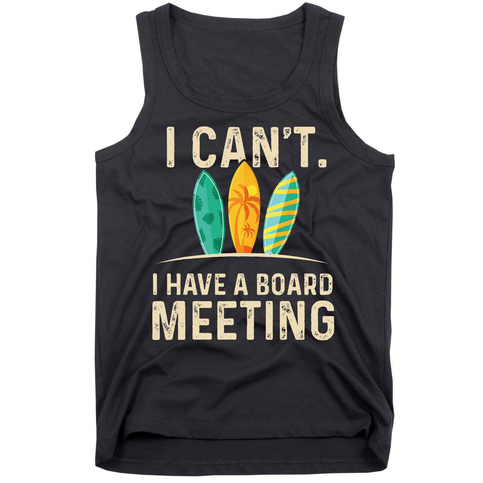 I Can't I Have A Board Meeting Beach Surfing Surfingboard Tank Top