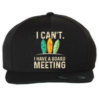 I Can't I Have A Board Meeting Beach Surfing Surfingboard Wool Snapback Cap