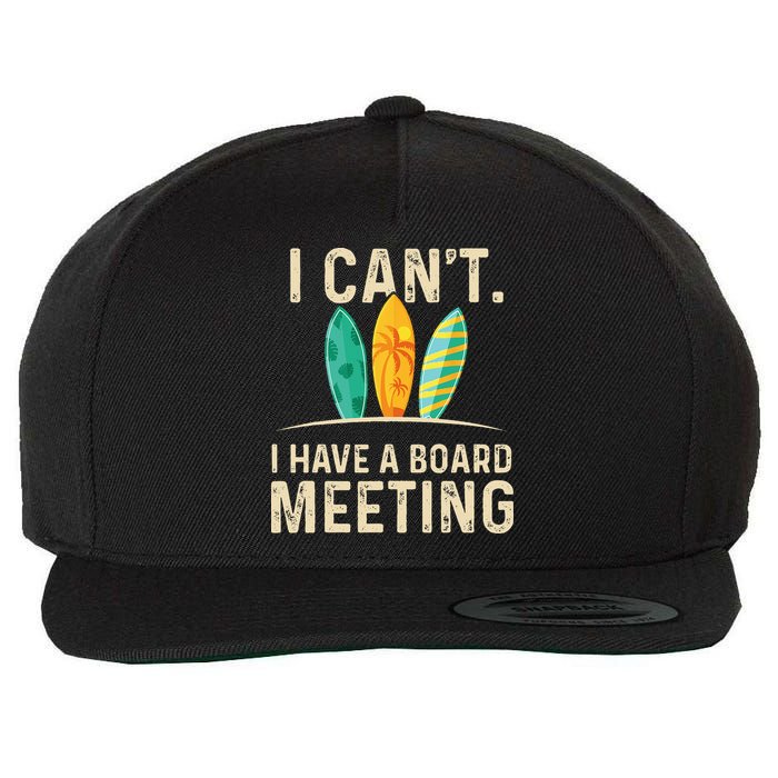 I Can't I Have A Board Meeting Beach Surfing Surfingboard Wool Snapback Cap