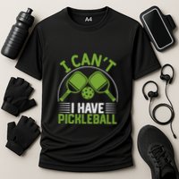 I Can't I Have Pickleball Paddles Player Gift Performance Shirt