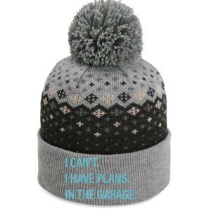 I Can't I Have Plans In The Garage Gift The Baniff Cuffed Pom Beanie