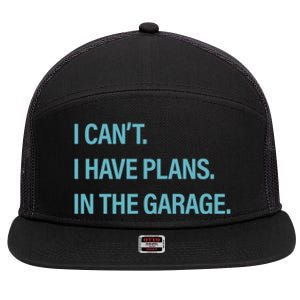 I Can't I Have Plans In The Garage Gift 7 Panel Mesh Trucker Snapback Hat