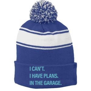 I Can't I Have Plans In The Garage Gift Stripe Pom Pom Beanie