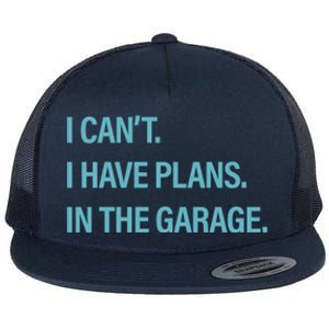 I Can't I Have Plans In The Garage Gift Flat Bill Trucker Hat