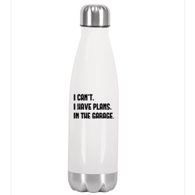 I Cant I Have Plans In The Garage Fathers Day Car Mechanics Gift Stainless Steel Insulated Water Bottle