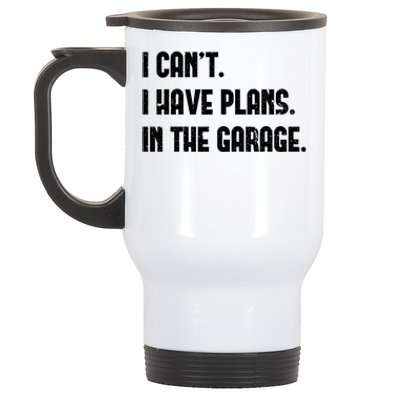 I Cant I Have Plans In The Garage Fathers Day Car Mechanics Gift Stainless Steel Travel Mug