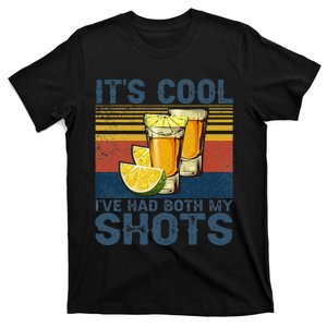 its cool ive had both my shots tequila alcohol T-Shirt