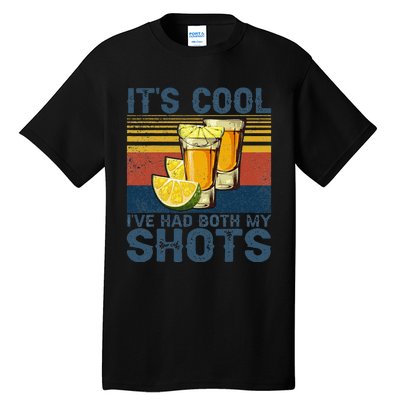 its cool ive had both my shots tequila alcohol Tall T-Shirt