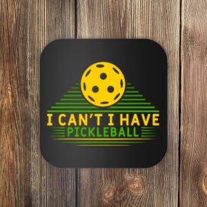 I Can't I Have Pickleball Paddles Sport Gift Pickleball Team Coaster