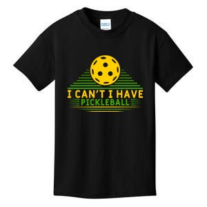 I Can't I Have Pickleball Paddles Sport Gift Pickleball Team Kids T-Shirt