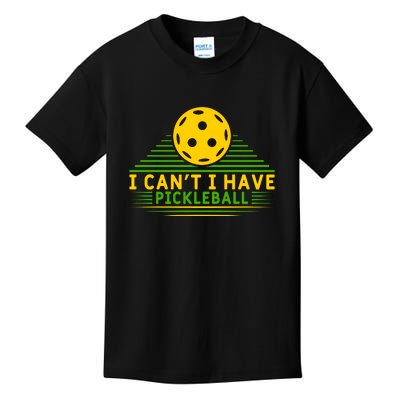 I Can't I Have Pickleball Paddles Sport Gift Pickleball Team Kids T-Shirt