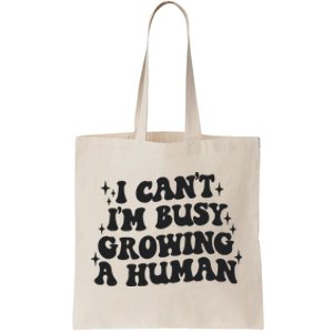 I Cant Im Busy Growing A Human Tote Bag