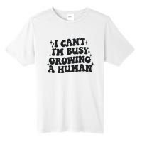 I Cant Im Busy Growing A Human Tall Fusion ChromaSoft Performance T-Shirt