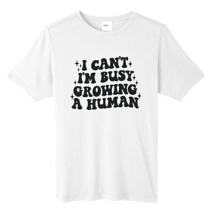 I Cant Im Busy Growing A Human Tall Fusion ChromaSoft Performance T-Shirt