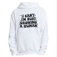 I Cant Im Busy Growing A Human Urban Pullover Hoodie