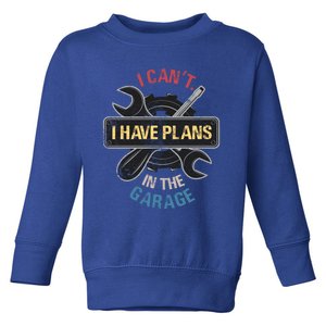 I Cant I Have Plans In The Garage Car Mechanic Design Print Gift Toddler Sweatshirt