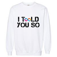 Internet Computer Icp Cryptocurrency Logo I Told You So Garment-Dyed Sweatshirt