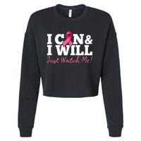 I Can & I Will Beat Breast Cancer Warrior Just Watch Me Cropped Pullover Crew