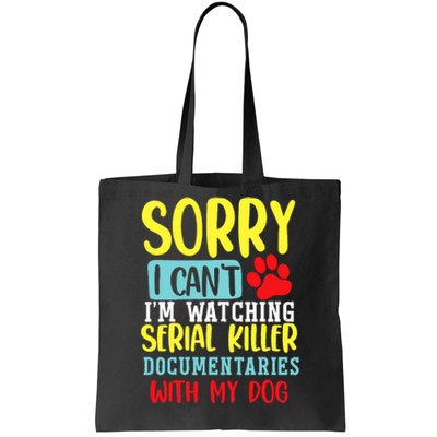 I Can’T I’M Watching Serial Killer Documentaries With My Dog Tote Bag