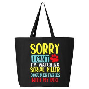 I Can’T I’M Watching Serial Killer Documentaries With My Dog 25L Jumbo Tote