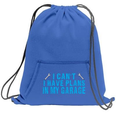 I Cant I Have Plans In The Garage Cool Gift Sweatshirt Cinch Pack Bag