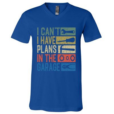 I Can't I Have Plans In The Garage Great Gift V-Neck T-Shirt