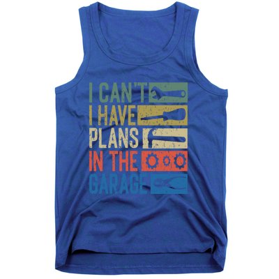 I Can't I Have Plans In The Garage Great Gift Tank Top